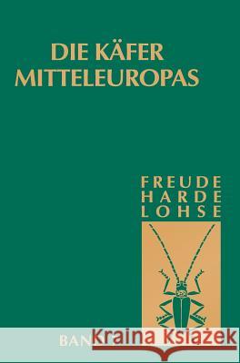 Die Käfer Mitteleuropas, Bd. 7: Clavicornia (Ostomidae-Cisdae) Freude, Heinz Harde, Karl W. Lohse, Gustav A.  9783827406811 Spektrum Akademischer Verlag