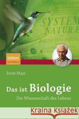 Das Ist Biologie: Die Wissenschaft Des Lebens Mayr, Ernst 9783827410153 Not Avail