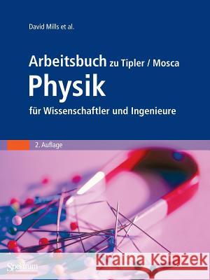 Arbeitsbuch Zu Tipler/Mosca Physik Für Wissenschaftler Und Ingenieure Mills, David 9783827411655