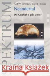 Neandertal: Die Geschichte Geht Weiter Ralf Schmitz J??rgen Thissen 9783827413451