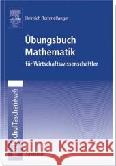 Übungsbuch Mathematik Für Wirtschaftswissenschaftler Rommelfanger, Heinrich 9783827415493 Spektrum Akademischer Verlag