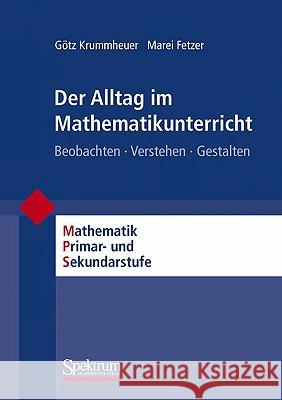 Der Alltag Im Mathematikunterricht: Beobachten - Verstehen - Gestalten Krummheuer, Götz 9783827415738 Spektrum Akademischer Verlag