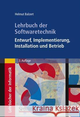 Lehrbuch Der Softwaretechnik: Entwurf, Implementierung, Installation Und Betrieb Balzert, Helmut 9783827417060 SPEKTRUM AKADEMISCHER VERLAG