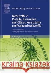 Werkstoffe 2: Metalle, Keramiken Und Gläser, Kunststoffe Und Verbundwerkstoffe: Deutsche Ausgabe Herausgegeben Von Michael Heinzelmann Ashby, Michael F. 9783827417091