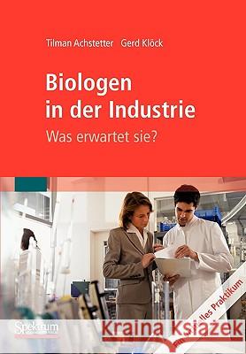 Biologen in Der Industrie: Was Erwartet Sie?: Ein Virtuelles Praktikum Achstetter, Tilman 9783827418777 Spektrum Akademischer Verlag