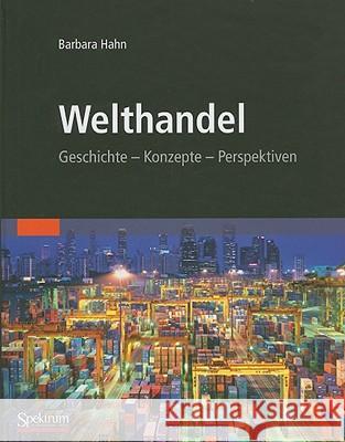 Welthandel: Geschichte, Konzepte, Perspektiven Hahn, Barbara 9783827419552