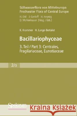 Bacillariophyceae: Teil 3: Centrales, Fragilariaceae, Eunotiaceae Krammer, Kurt 9783827419873 Not Avail