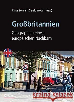 Großbritannien: Geographien Eines Europäischen Nachbarn Zehner, Klaus 9783827420060 Spektrum Akademischer Verlag