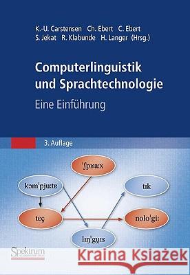 Computerlinguistik Und Sprachtechnologie: Eine Einführung Carstensen, Kai-Uwe 9783827420237