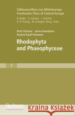 Süßwasserflora Von Mitteleuropa, Bd. 7 / Freshwater Flora of Central Europe, Vol. 7: Rhodophyta and Phaeophyceae Eloranta, Pertti 9783827420510 Spektrum Akademischer Verlag