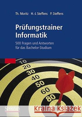 Prüfungstrainer Informatik: 500 Fragen Und Antworten Für Das Bachelor-Studium Moritz, Thorsten 9783827421012