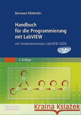Handbuch Für Die Programmierung Mit LabVIEW: Mit Studentenversion LabVIEW 2009 Mütterlein, Bernward 9783827423375 Spektrum Akademischer Verlag