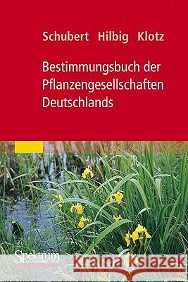 Bestimmungsbuch Der Pflanzengesellschaften Deutschlands Rudolf Schubert Werner Hilbig Stefan Klotz 9783827425843