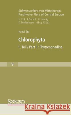 Süßwasserflora Von Mitteleuropa, Bd. 09: Chlorophyta I: Phytomonadina Ettl, Hanus 9783827426598