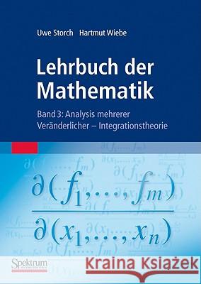 Lehrbuch Der Mathematik, Band 3: Analysis Mehrerer Veränderlicher - Integrationstheorie Storch, Uwe 9783827427458 Not Avail