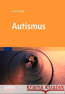 Autismus: Was Betreuer Und Eltern Wissen Müssen Dodd, Susan 9783827428394