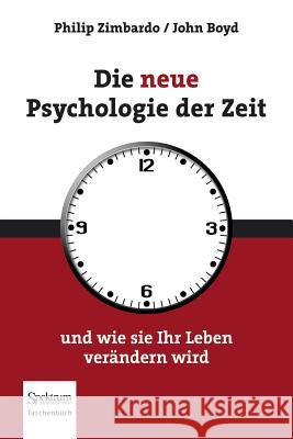 Die Neue Psychologie Der Zeit: Und Wie Sie Ihr Leben Verändern Wird Zimbardo, Philip G. 9783827428455