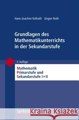 Grundlagen Des Mathematikunterrichts in Der Sekundarstufe Vollrath, Hans-Joachim 9783827428547 Spektrum Akademischer Verlag