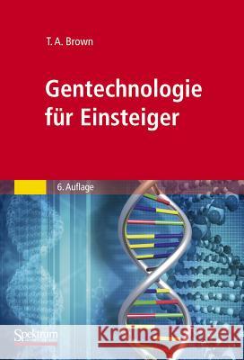 Gentechnologie Für Einsteiger Brown, T. A. 9783827428684 Spektrum Akademischer Verlag