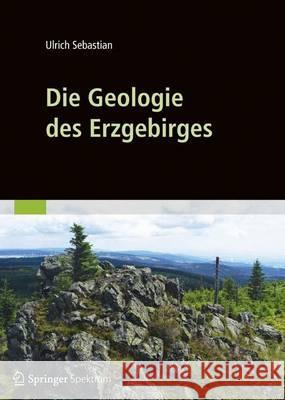 Die Geologie Des Erzgebirges Sebastian, Ulrich 9783827429766