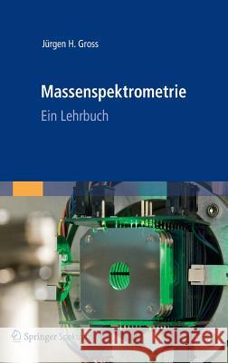 Massenspektrometrie: Ein Lehrbuch Gross, Jürgen H. 9783827429803 Spektrum Akademischer Verlag