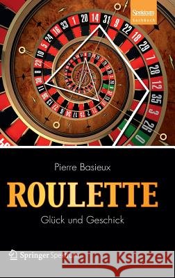 Roulette - Glück Und Geschick Basieux, Pierre 9783827429926 SPEKTRUM AKADEMISCHER VERLAG