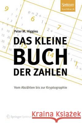 Das Kleine Buch Der Zahlen: Vom Abzählen Bis Zur Kryptographie Higgins, Peter M. 9783827430151 Spektrum Akademischer Verlag