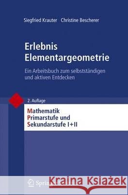 Erlebnis Elementargeometrie: Ein Arbeitsbuch Zum Selbstständigen Und Aktiven Entdecken Krauter, Siegfried 9783827430250 Spektrum Akademischer Verlag