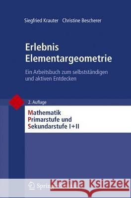 Erlebnis Elementargeometrie: Ein Arbeitsbuch Zum Selbstständigen Und Aktiven Entdecken Krauter, Siegfried 9783827430250 Spektrum Akademischer Verlag