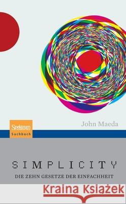 Simplicity: Die Zehn Gesetze Der Einfachheit Maeda, John 9783827430595