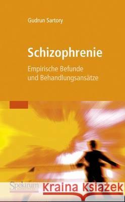 Schizophrenie: Empirische Befunde Und Behandlungsansätze Sartory, Gudrun 9783827430618 Spektrum Akademischer Verlag