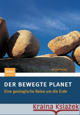 Der Bewegte Planet: Eine Geologische Reise Um Die Erde Fortey, Richard 9783827431141 Spektrum Akademischer Verlag