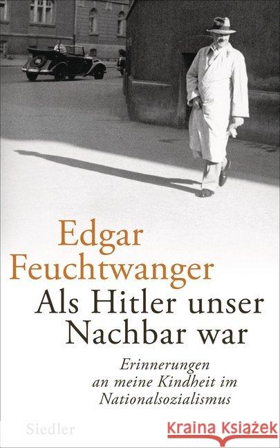 Als Hitler unser Nachbar war : Erinnerungen an meine Kindheit im Nationalsozialismus Feuchtwanger, Edgar; Scali, Bertil 9783827500380