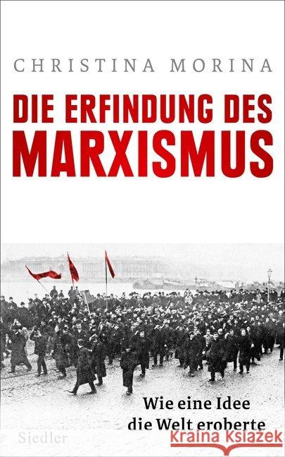 Die Erfindung des Marxismus : Wie eine Idee die Welt eroberte Morina, Christina 9783827500991