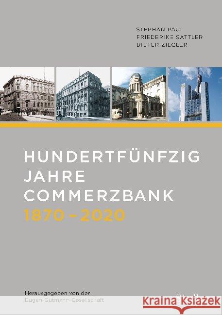 Hundertfünfzig Jahre Commerzbank 1870-2020 : Herausgegeben von der Eugen-Gutmann-Gesellschaft Paul, Stefan; Sattler, Friederike; Ziegler, Dieter 9783827501349