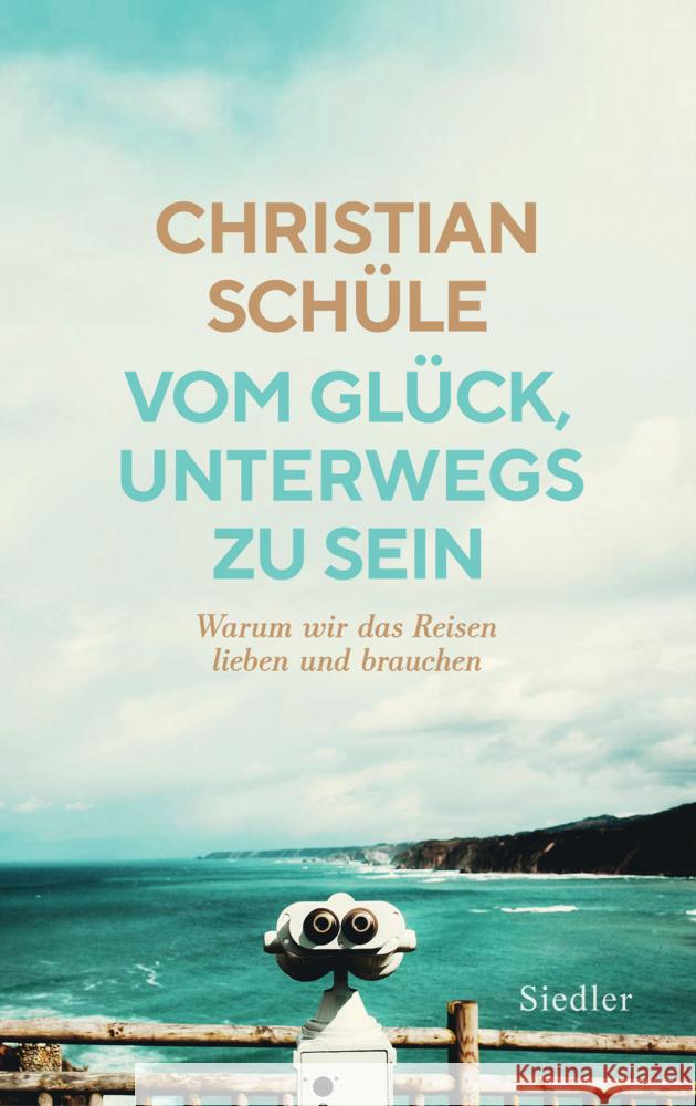 Vom Glück, unterwegs zu sein Schüle, Christian 9783827501578 Siedler