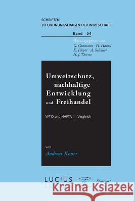 Umweltschutz, Nachhaltige Entwicklung Und Freihandel Andreas Knorr 9783828200357