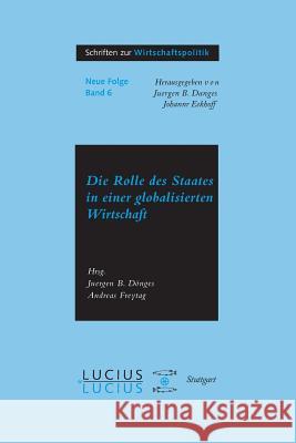 Die Rolle Des Staates in Der Globalisierten Wirtschaft Juergen B. Donges Andreas Freytag 9783828200586 de Gruyter