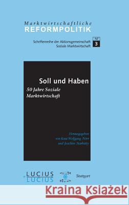 Soll und Haben - 50 Jahre Soziale Marktwirtschaft Joachim Starbatty, Knut W Nörr 9783828201057