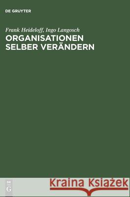 Organisationen Selber Verndern Frank Heideloff Ingo Langosch 9783828201439 de Gruyter