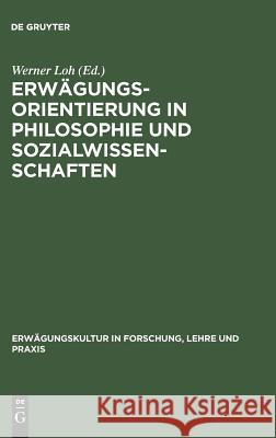 Erwgungsorientierung in Philosophie Und Sozialwissenschaften Werner Loh 9783828201514 de Gruyter