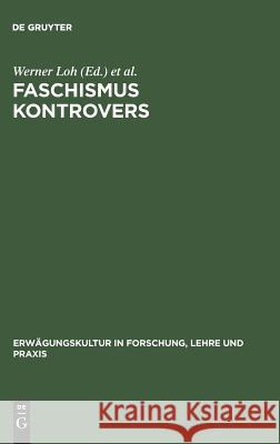 Faschismus Kontrovers Werner Loh Wolfgang Wippermann 9783828202382 de Gruyter