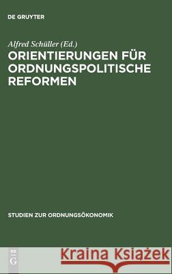 Orientierungen für ordnungspolitische Reformen Schüller, Alfred 9783828202597 Walter de Gruyter