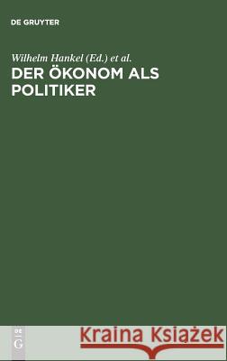 Der Ökonom als Politiker Karl A Schachtschneider, Joachim Starbatty, Wilhelm Hankel 9783828202672