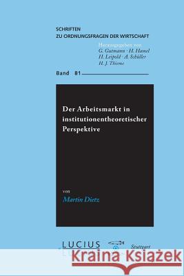 Der Arbeitsmarkt in institutionentheoretischer Perspektive Martin Dietz 9783828203655 Walter de Gruyter