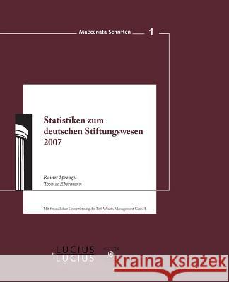 Statistiken zum Deutschen Stiftungswesen 2007 Rainer Sprengel, Thomas Ebermann 9783828204225
