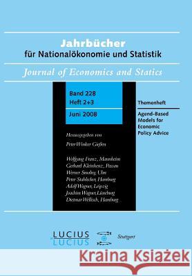 Agent Based Models for Economic Policy Advice: Sonderausgabe Von Heft 2+3/Bd. 228 Jahrbücher Für Nationalökonomie Und Statistik Lebaron, Blake 9783828204478 De Gruyter Oldenbourg