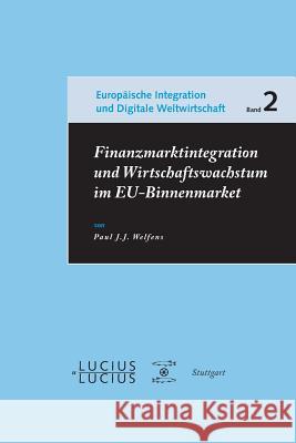 Finanzmarktintegration und Wirtschaftswachstum im EU-Binnenmarkt Paul J J Welfens 9783828204638 Walter de Gruyter