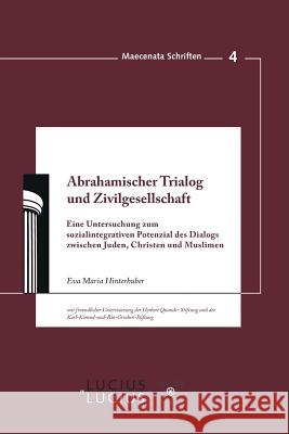 Abrahamischer Trialog und Zivilgesellschaft Eva Maria Hinterhuber 9783828204676 Walter de Gruyter
