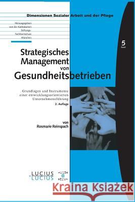 Strategisches Management von Gesundheitsbetrieben Reinspach, Rosmarie 9783828205499 Lucius & Lucius